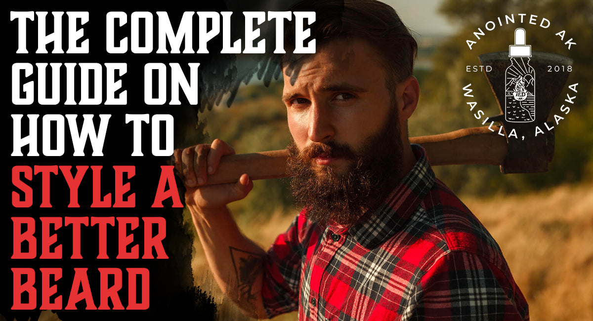 The Complete Guide to Styling A Beard Styling Tips For a Better Beard